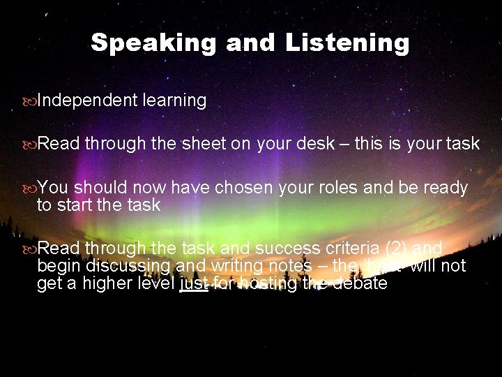 Speaking and Listening Independent learning Read through the sheet on your desk – this