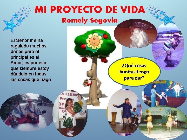 MI PROYECTO DE VIDA Romely Segovia El Señor me ha regalado muchos dones pero