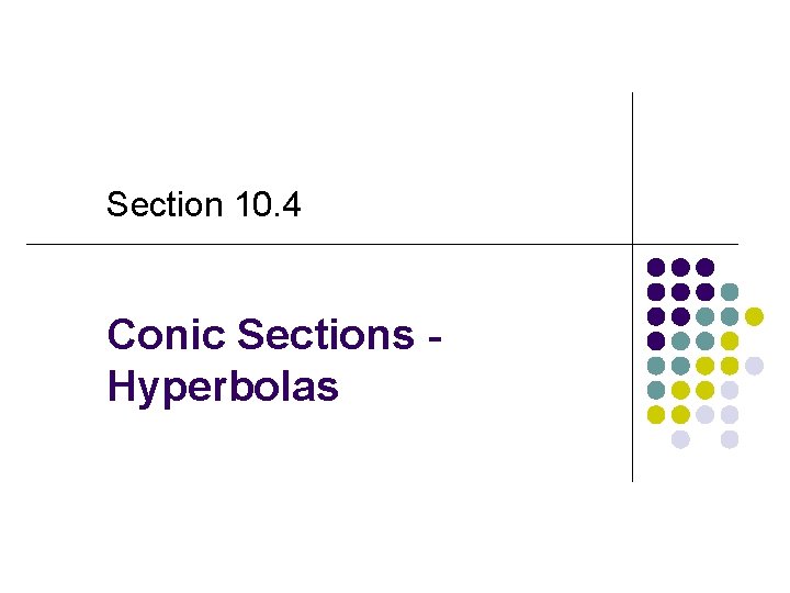 Section 10. 4 Conic Sections Hyperbolas 