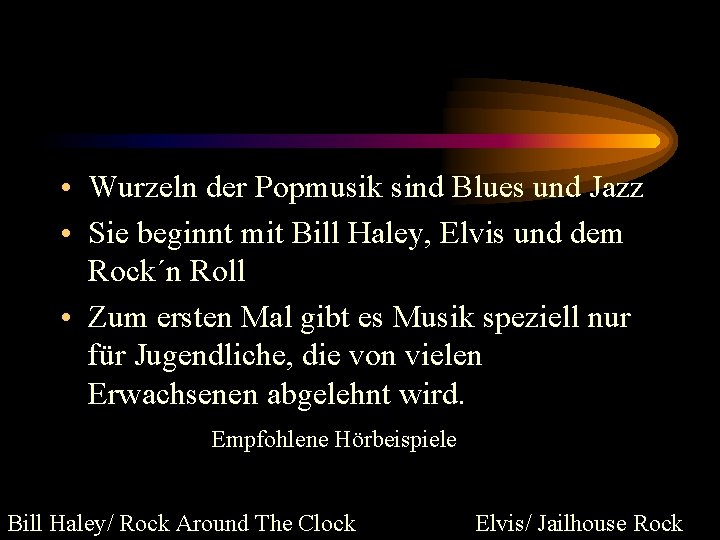  • Wurzeln der Popmusik sind Blues und Jazz • Sie beginnt mit Bill