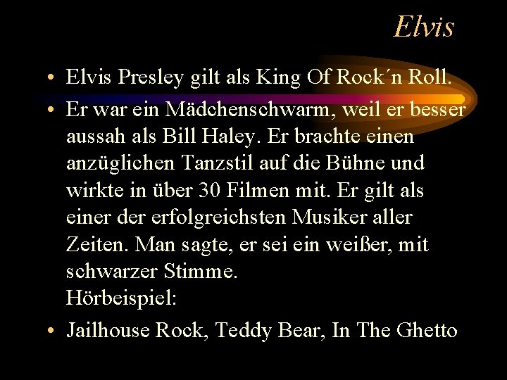 Elvis • Elvis Presley gilt als King Of Rock´n Roll. • Er war ein