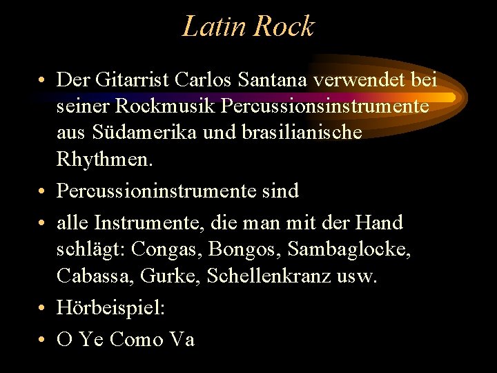 Latin Rock • Der Gitarrist Carlos Santana verwendet bei seiner Rockmusik Percussionsinstrumente aus Südamerika