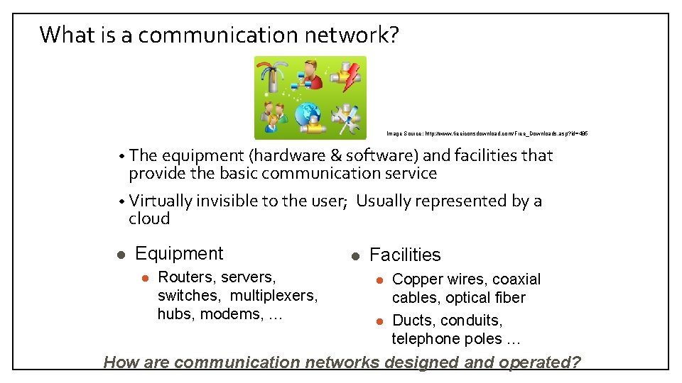 What is a communication network? Image Source: http: //www. freeiconsdownload. com/Free_Downloads. asp? id=485 •