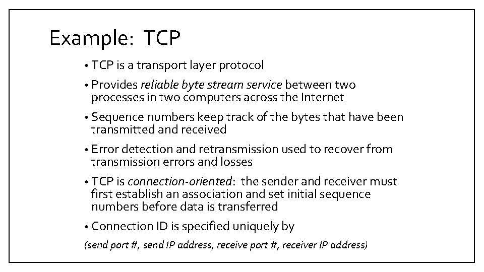 Example: TCP • TCP is a transport layer protocol • Provides reliable byte stream