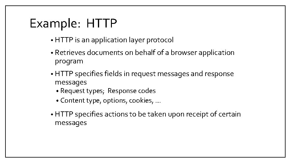 Example: HTTP • HTTP is an application layer protocol • Retrieves documents on behalf