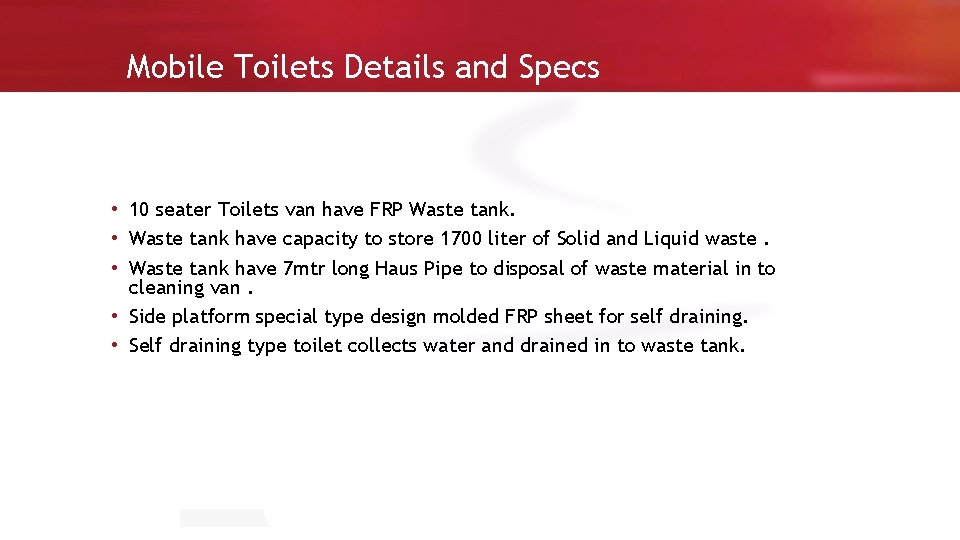 Mobile Toilets Details and Specs • 10 seater Toilets van have FRP Waste tank.