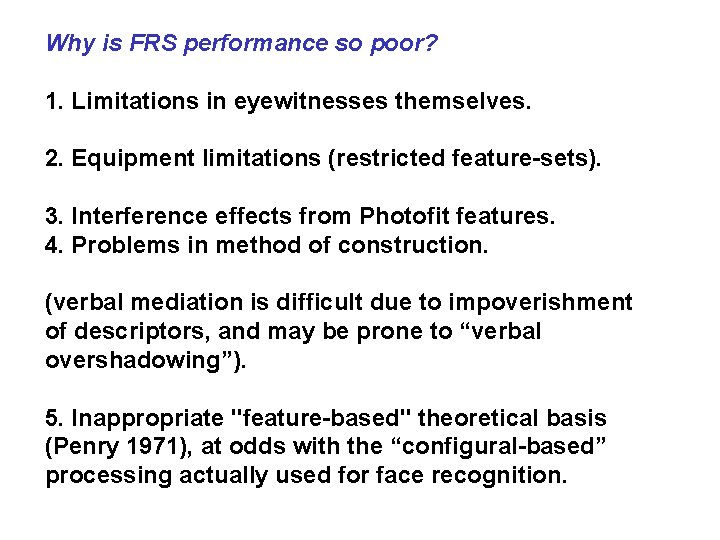 Why is FRS performance so poor? 1. Limitations in eyewitnesses themselves. 2. Equipment limitations