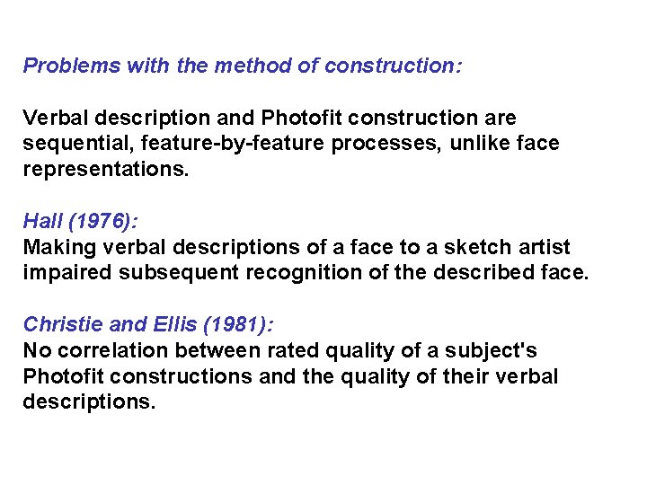 Problems with the method of construction: Verbal description and Photofit construction are sequential, feature-by-feature