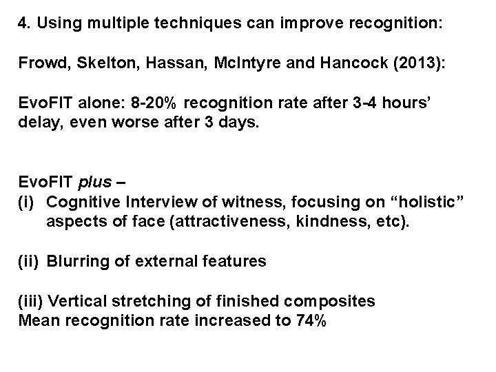 4. Using multiple techniques can improve recognition: Frowd, Skelton, Hassan, Mc. Intyre and Hancock
