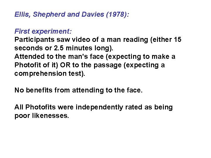 Ellis, Shepherd and Davies (1978): First experiment: Participants saw video of a man reading
