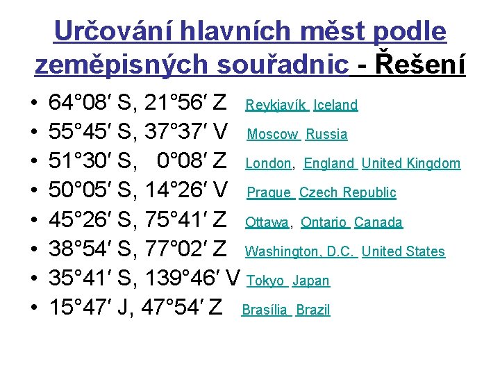 Určování hlavních měst podle zeměpisných souřadnic - Řešení • • 64° 08′ S, 21°