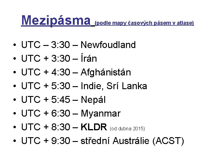 Mezipásma (podle mapy časových pásem v atlase) • • UTC – 3: 30 –