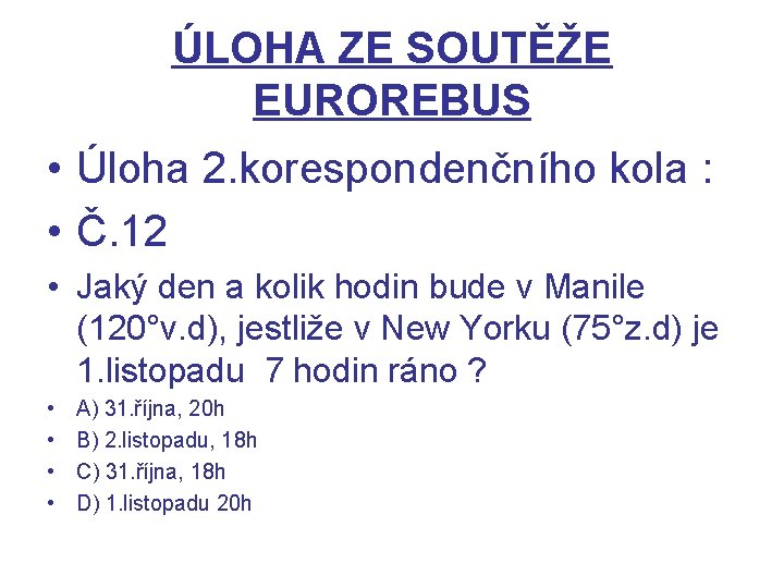 ÚLOHA ZE SOUTĚŽE EUROREBUS • Úloha 2. korespondenčního kola : • Č. 12 •