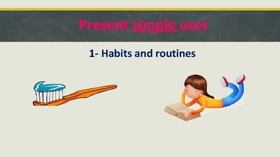 Present simple uses 1 - Habits and routines 