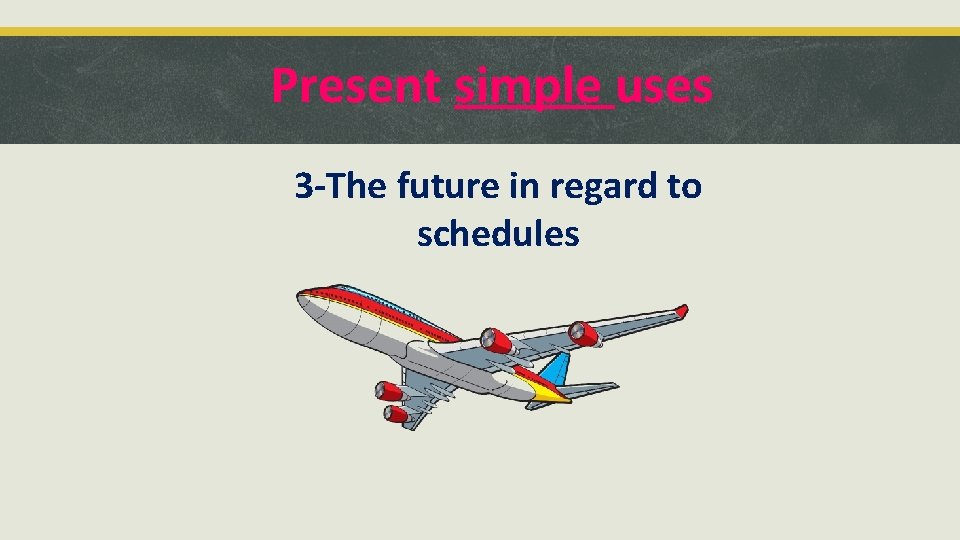 Present simple uses 3 -The future in regard to schedules 