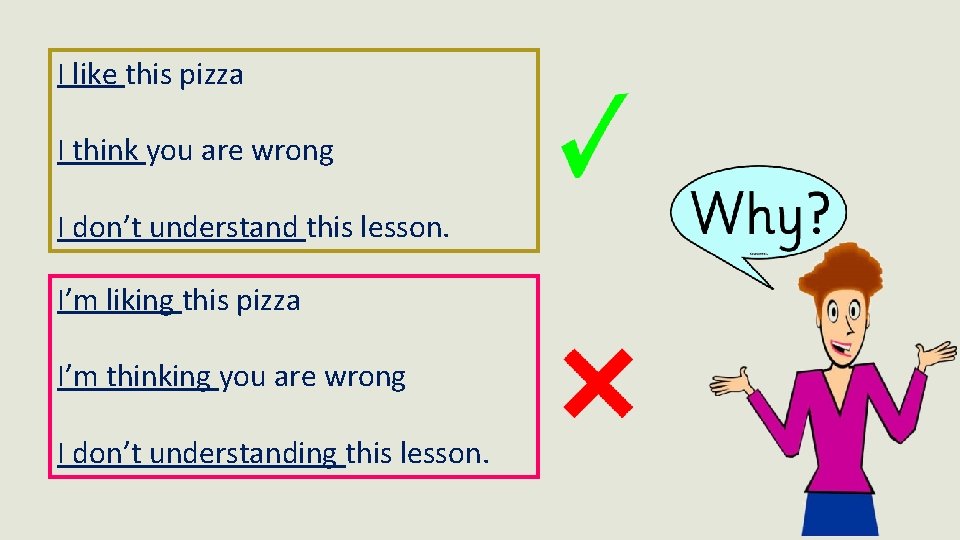 I like this pizza I think you are wrong I don’t understand this lesson.