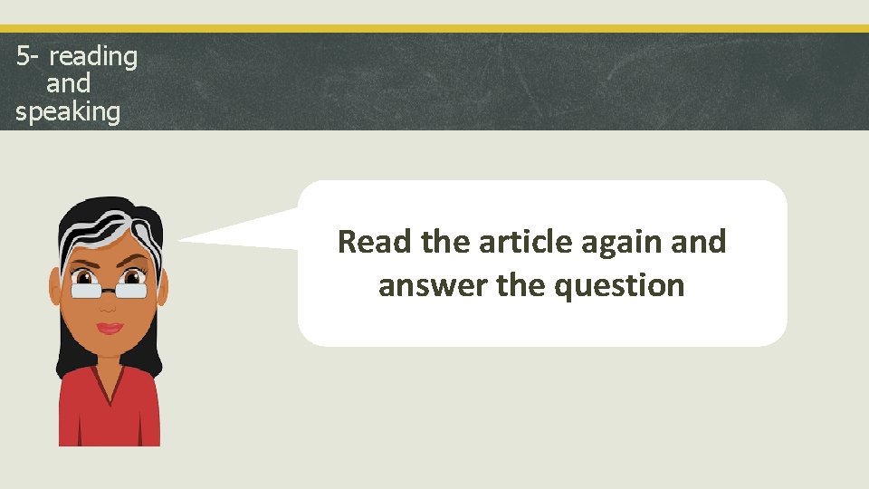 5 - reading and speaking Read the article again and answer the question 