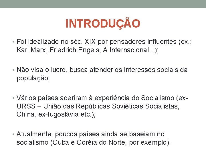 INTRODUÇÃO • Foi idealizado no séc. XIX por pensadores influentes (ex. : Karl Marx,