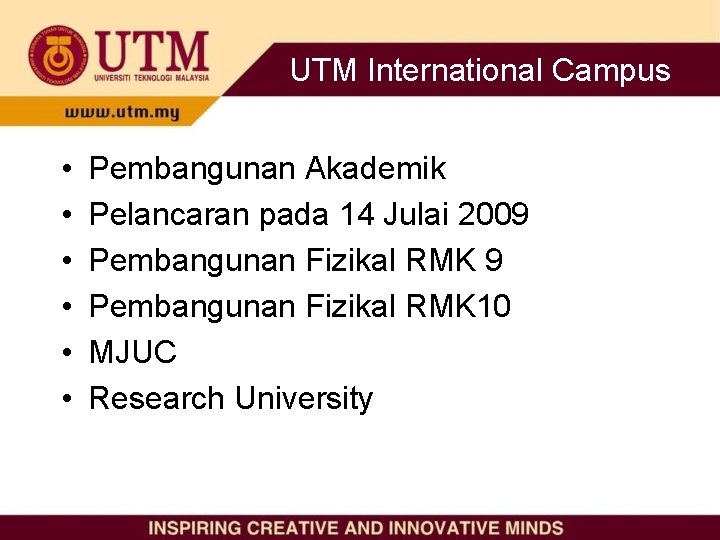 UTM International Campus • • • Pembangunan Akademik Pelancaran pada 14 Julai 2009 Pembangunan