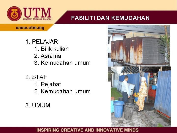 FASILITI DAN KEMUDAHAN 1. PELAJAR 1. Bilik kuliah 2. Asrama 3. Kemudahan umum 2.