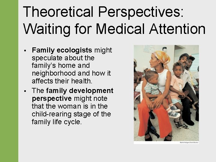 Theoretical Perspectives: Waiting for Medical Attention § § Family ecologists might speculate about the