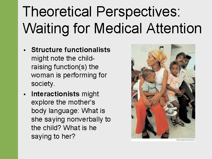 Theoretical Perspectives: Waiting for Medical Attention § § Structure functionalists might note the childraising