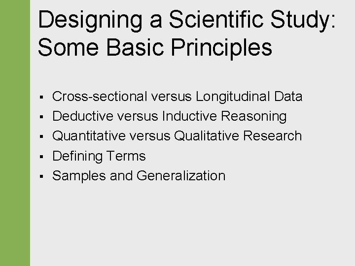 Designing a Scientific Study: Some Basic Principles § § § Cross-sectional versus Longitudinal Data