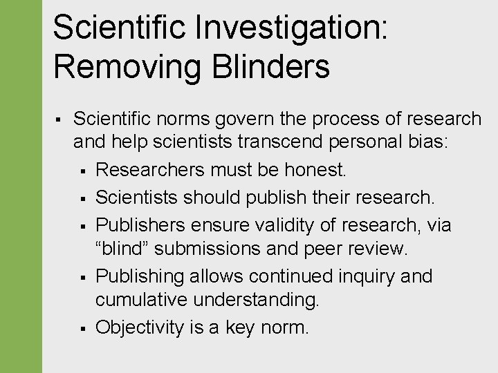 Scientific Investigation: Removing Blinders § Scientific norms govern the process of research and help
