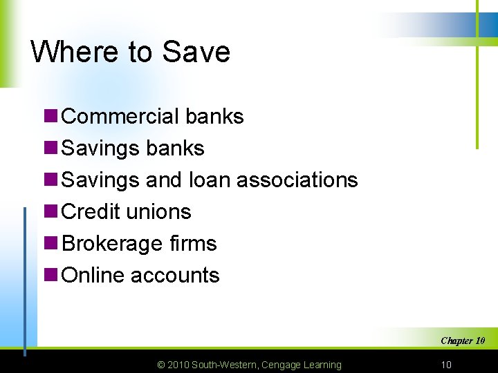 Where to Save n Commercial banks n Savings and loan associations n Credit unions