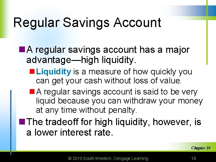 Regular Savings Account n A regular savings account has a major advantage—high liquidity. n