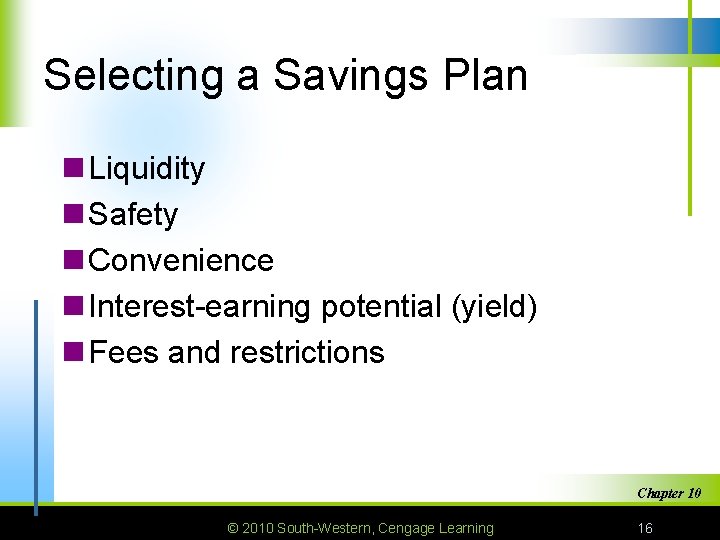 Selecting a Savings Plan n Liquidity n Safety n Convenience n Interest-earning potential (yield)