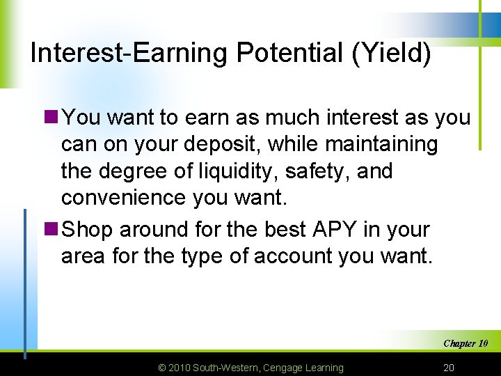 Interest-Earning Potential (Yield) n You want to earn as much interest as you can