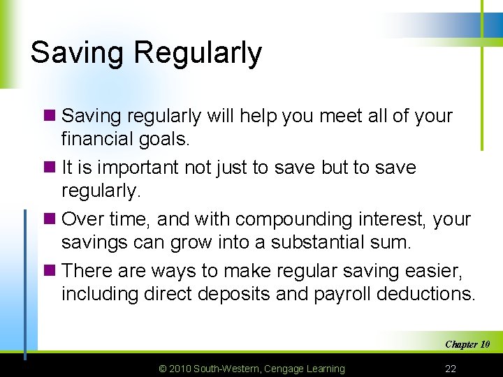 Saving Regularly n Saving regularly will help you meet all of your financial goals.