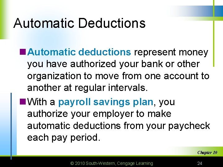 Automatic Deductions n Automatic deductions represent money you have authorized your bank or other