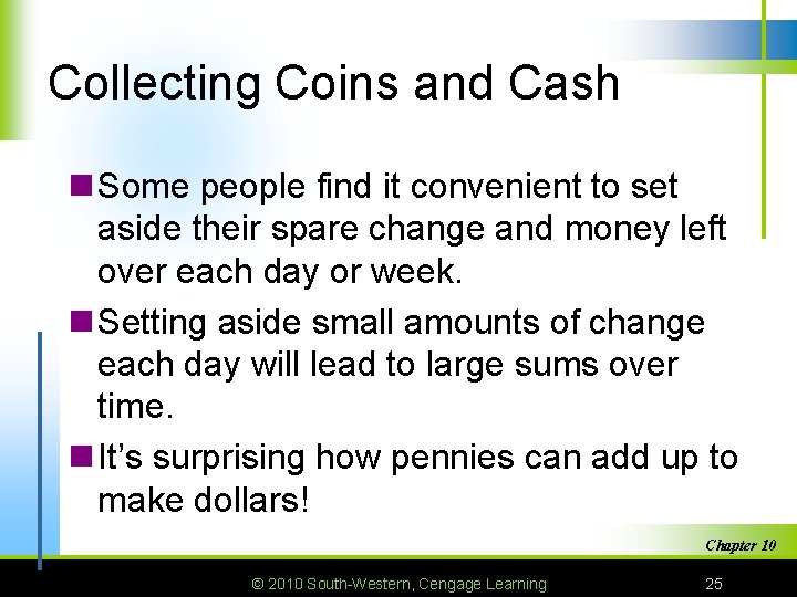 Collecting Coins and Cash n Some people find it convenient to set aside their