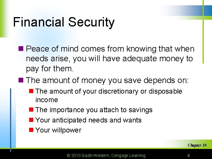 Financial Security n Peace of mind comes from knowing that when needs arise, you