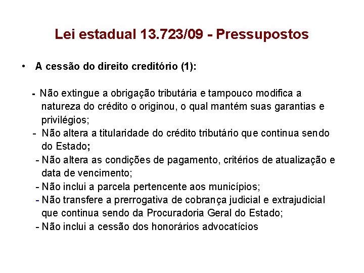 Lei estadual 13. 723/09 - Pressupostos • A cessão do direito creditório (1): -