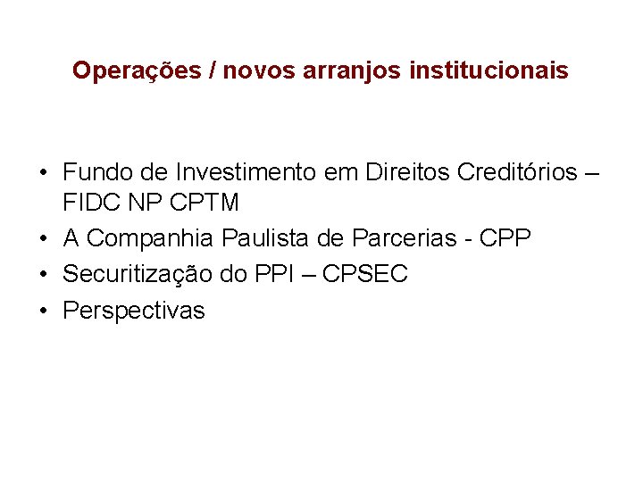 Operações / novos arranjos institucionais • Fundo de Investimento em Direitos Creditórios – FIDC