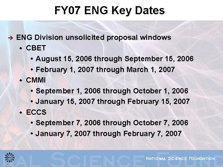 FY 07 ENG Key Dates è ENG Division unsolicited proposal windows w CBET August