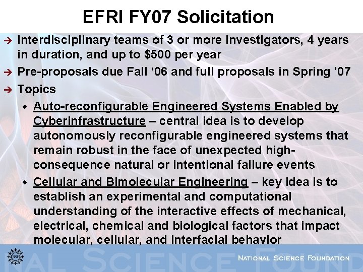 EFRI FY 07 Solicitation è è è Interdisciplinary teams of 3 or more investigators,