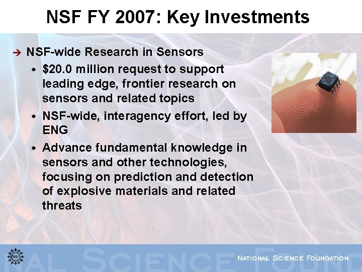 NSF FY 2007: Key Investments è NSF-wide Research in Sensors w $20. 0 million