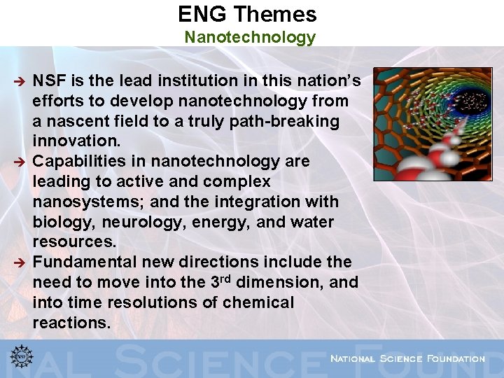 ENG Themes Nanotechnology è è è NSF is the lead institution in this nation’s