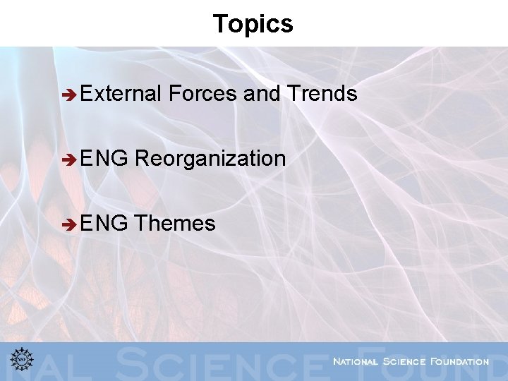 Topics è External Forces and Trends è ENG Reorganization è ENG Themes 