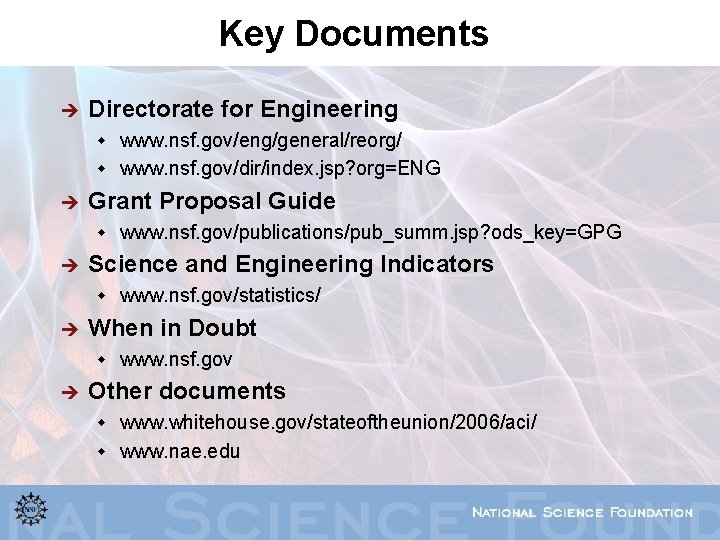 Key Documents è Directorate for Engineering www. nsf. gov/eng/general/reorg/ w www. nsf. gov/dir/index. jsp?