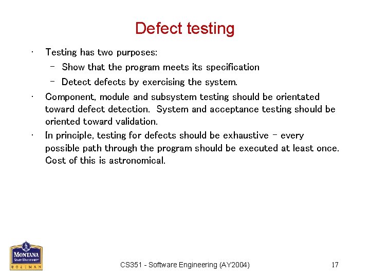 Defect testing • • • Testing has two purposes: – Show that the program