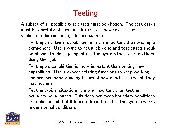 Testing • A subset of all possible test cases must be chosen. The test