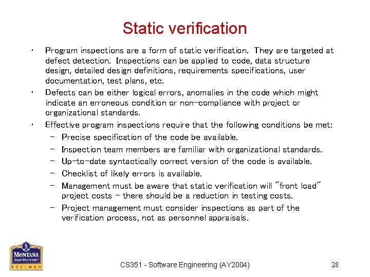 Static verification • • • Program inspections are a form of static verification. They