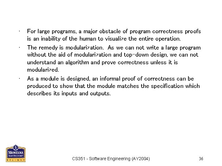  • • • For large programs, a major obstacle of program correctness proofs