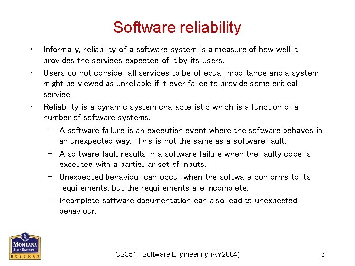 Software reliability • • • Informally, reliability of a software system is a measure