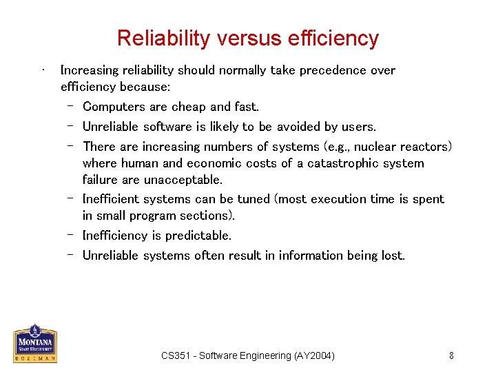 Reliability versus efficiency • Increasing reliability should normally take precedence over efficiency because: –